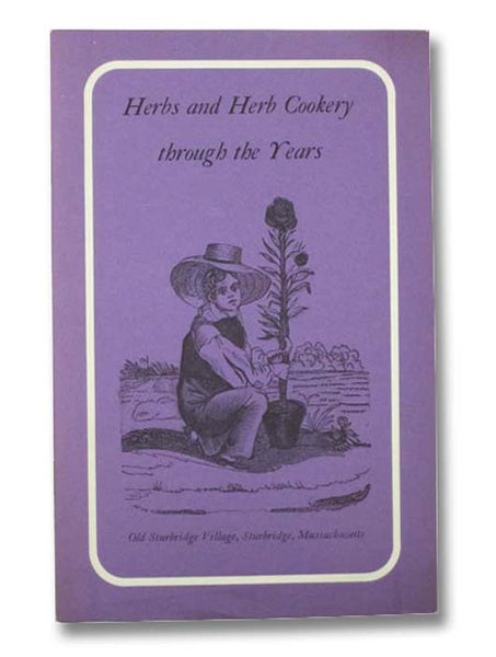 Herbs and Herb Cookery through the Years (Old Sturbridge Village Booklet Series, No. 18)
