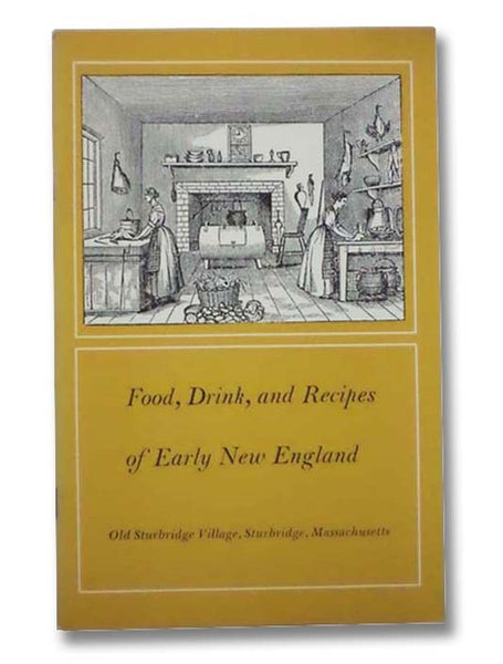 Food, Drink, and Recipes of Early New England (Old Sturbridge Village Booklet Series, No. 16)