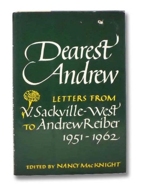 Dearest Andrew: Letters from V. Sackville-West to Andrew Reiber, 1951-1962