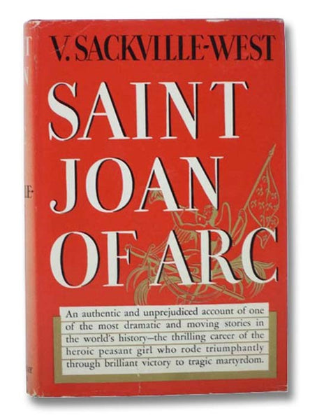 Saint Joan of Arc: Born, January 6th, 1412, Burned as a Heretic, May 30th, 1431, Canonised as a Saint, May 16th, 1920