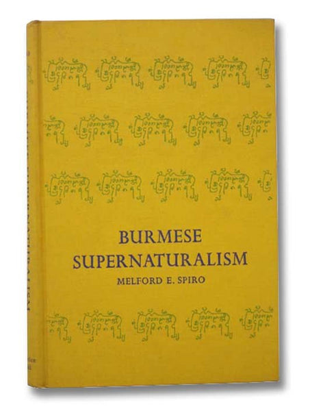 Burmese Supernaturalism: A Study in the Explanation and Reduction of Suffering
