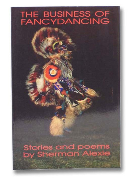 The Business of Fancydancing: Stories and Poems
