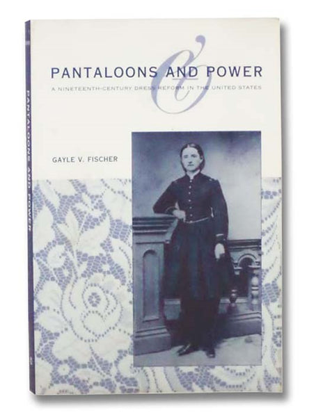 Pantaloons and Power: A Nineteenth-Century Dress Reform in the United States