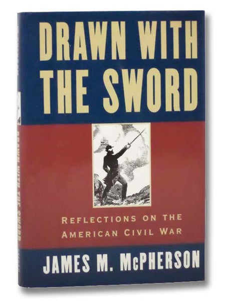Drawn with the Sword: Reflections on the American Civil War