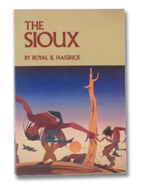 The Sioux: Life and Customs of a Warrior Society