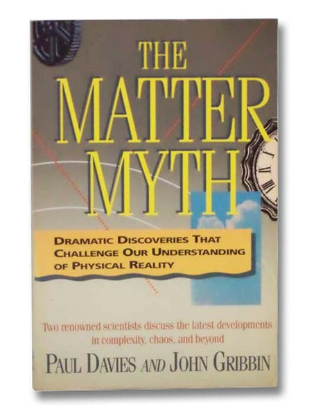 The Matter Myth: Dramatic Discoveries That Challenge Our Understanding of Physical Reality