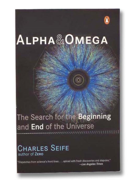 Alpha and Omega: The Search for the Beginning and End of the Universe