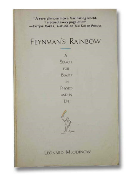 Feynman's Rainbow: A Search for Beauty in Physics and in Life