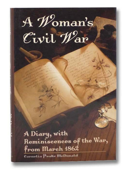 A Woman's Civil War: A Diary with Reminiscences of the War from March 1862