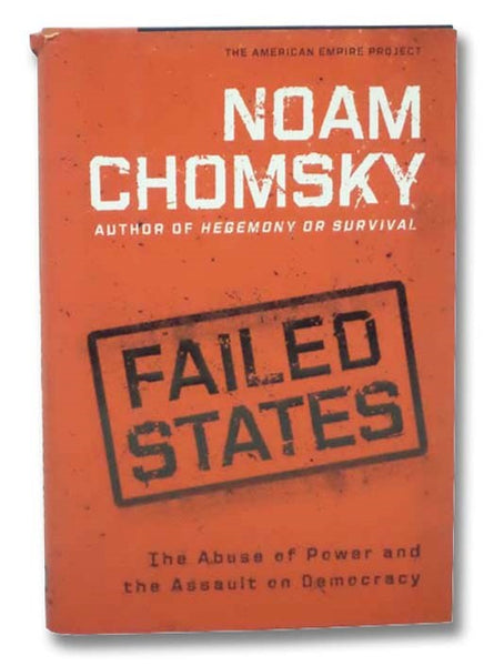 Failed States: The Abuse of Power and the Assault on Democracy
