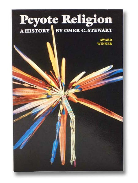 Peyote Religion: A History (The Civilization of the American Indian Series)