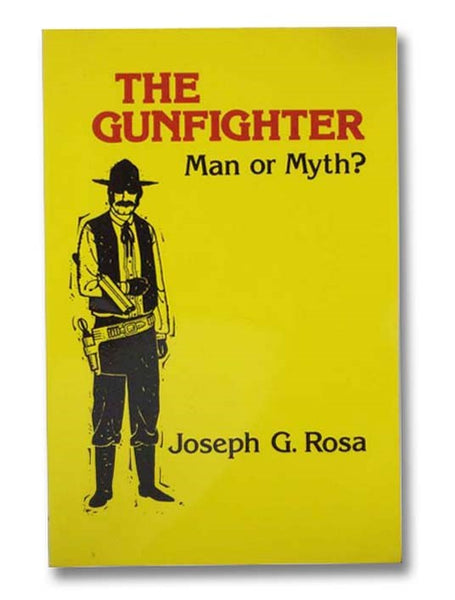 The Gunfighter: Man or Myth?