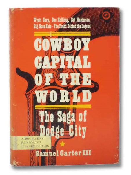 Cowboy Capital of the World: The Saga of Dodge City