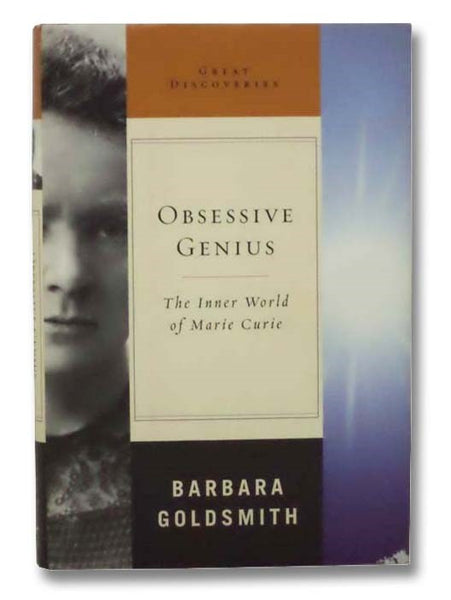 Obsessive Genius: The Inner World of Marie Curie
