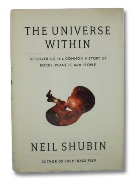 The Universe Within: Discovering the Common History of Rocks, Planets, and People