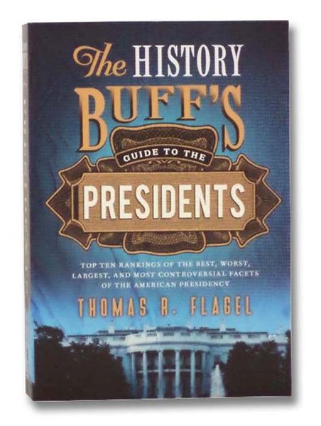 The History Buff's Guide to the Presidents