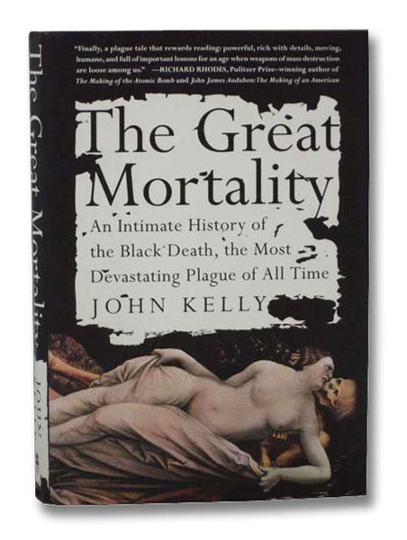 The Great Mortality: An Intimate History of the Black Death, the Most Devastating Plague of All Time