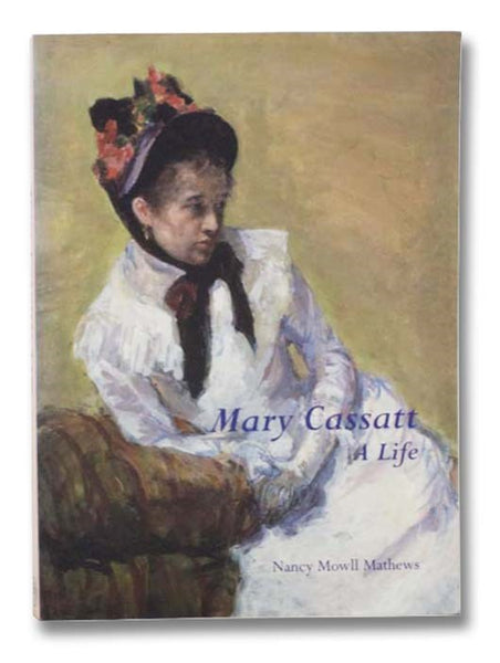Mary Cassatt: A Life