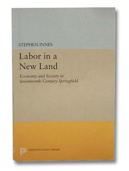 Labor in a New Land: Economy and Society in Seventeenth-Century Springfield