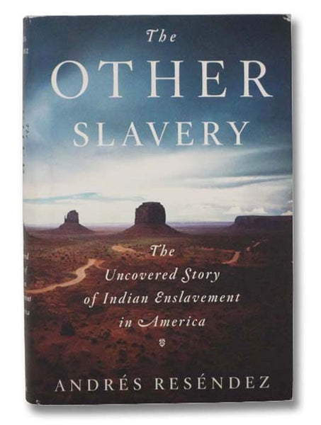 The Other Slavery: The Uncovered Story of Indian Enslavement in America
