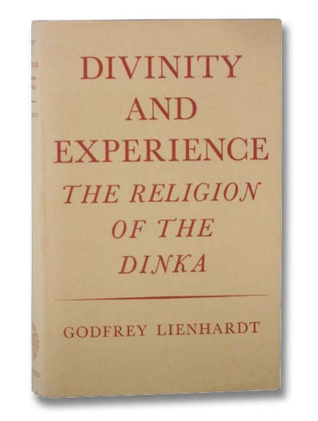 Divinity and Experience: The Religion of the Dinka