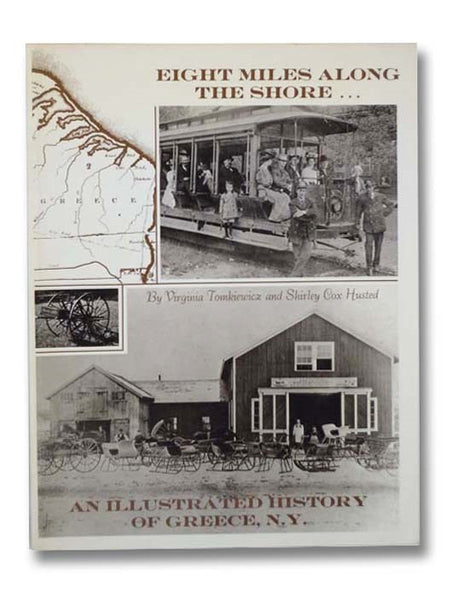 Eight Miles Along the Shore: An Illustrated History of Greece, N.Y. 10,000 B.C. to 1980 A.D.