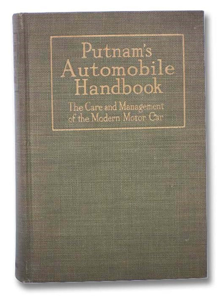 Putnam's Automobile Handbook: The Care and Management of the Modern Motor-Car