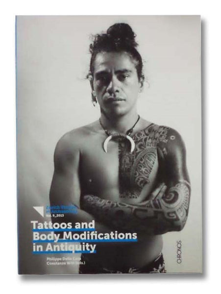 Tattoos and Body Modifications in Antiquity (Zurich Studies in Archaeology Vol. 9 _ 2013)
