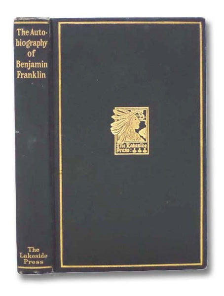 The Autobiography of Benjamin Franklin (The Lakeside Classics Book 1)