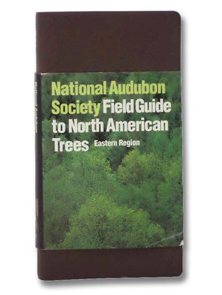 National Audubon Society Field Guide to North American Trees: Eastern Region