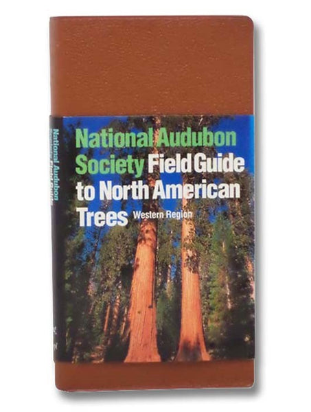 National Audubon Society Field Guide to North American Trees: Western Region