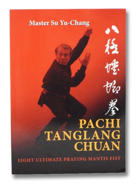 Pachi Tanglang Chuan: Eight Ultimate Praying Mantis