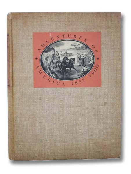 Adventures of America, 1857-1900: A Pictorial Record from Harper's Weekly