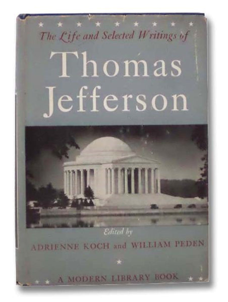 The Life and Selected Writings of Thomas Jefferson (The Modern Library of the World's Best Books, ML 234)