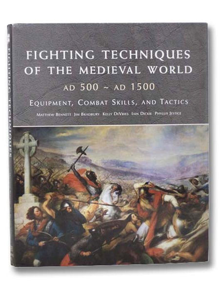 Fighting Techniques of the Medieval World AD 500 - AD 1500: Equipment, Combat Skills, and Tactics