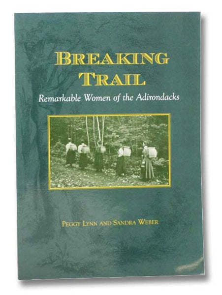 Breaking Trail: Remarkable Women of the Adirondacks