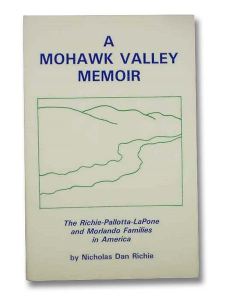 A Mohawk Valley Memoir: The Richie-Pallotta-LaPone and Morlando Families in America