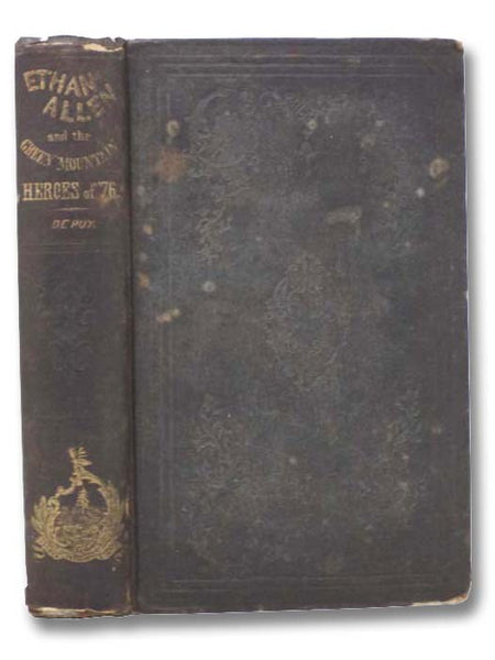 Ethan Allen and the Green-Mountain Heroes of '76., with a Sketch of the Early History of Vermont.