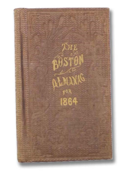 The Boston Almanac for the Year 1864. No. 29.