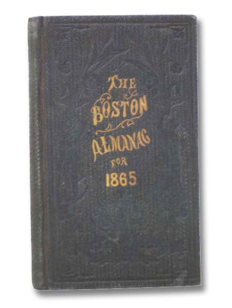 The Boston Almanac for the Year 1865. No. 30.