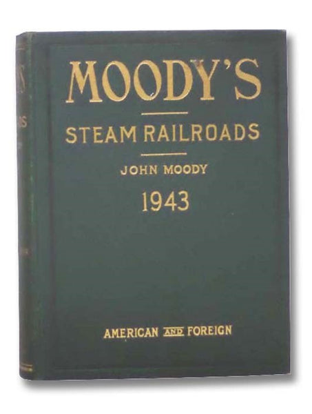 Moody's Manual of Investments, American and Foreign 1943: Railroad Securities [Moody's Steam Railroads]