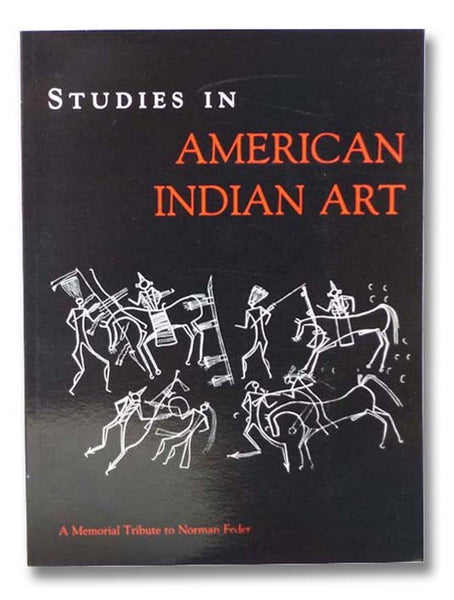 Studies in American Indian Art: A Memorial Tribute to Norman Feder