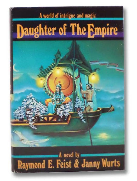 Daughter of the Empire: A World of Intrigue and Magic, Set in Feist's Tsuranuanni Empire on Kelewan