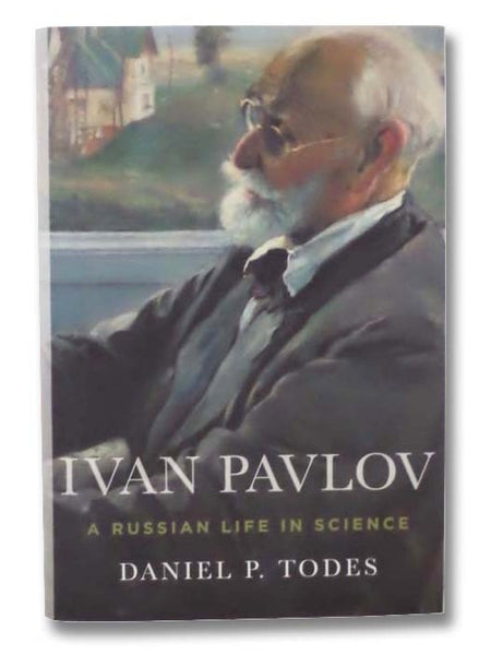 Ivan Pavlov: A Russian Life in Science