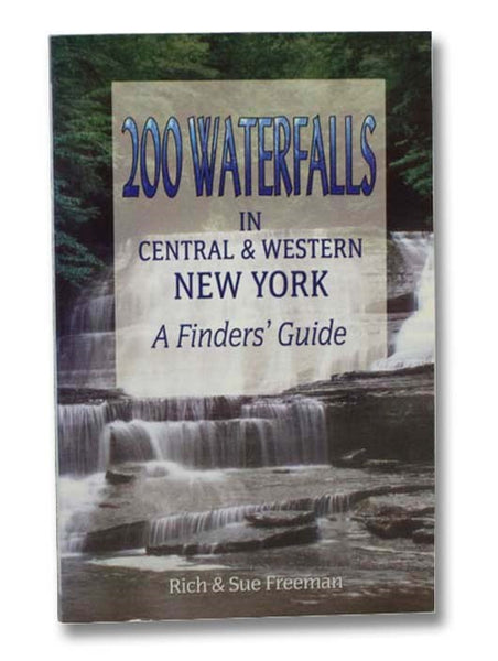 200 Waterfalls in Central & Western New York: A Finders' Guide
