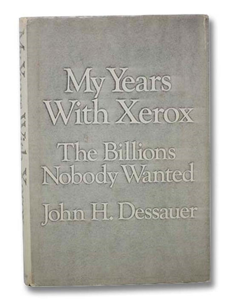 My Years with Xerox: The Billions Nobody Wanted