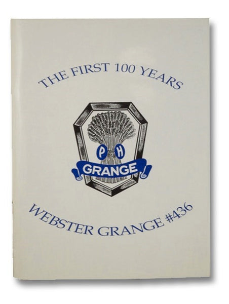 The First 100 Years of Webster Grange #436