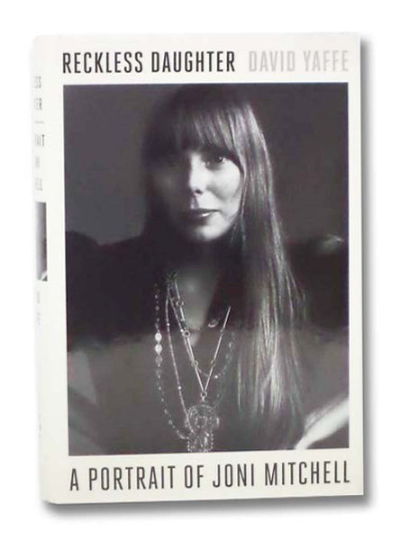 Reckless Daughter: A Portrait of Joni Mitchell