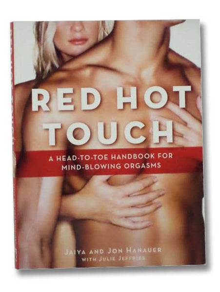 Red Hot Touch: A Head-to-Toe Handbook for Mind-Blowing Orgasms