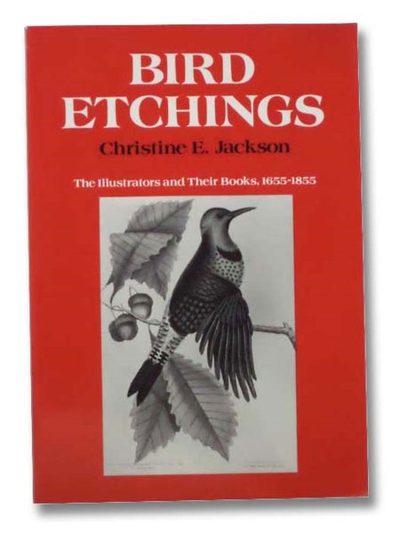 Bird Etchings: The Illustrators and Their Books, 1655 -1855